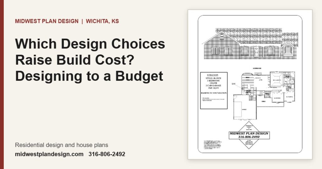 Which Design Choices Raise Build Cost? Designing to a Budget | MidWest Plan Design, Wichita, KS