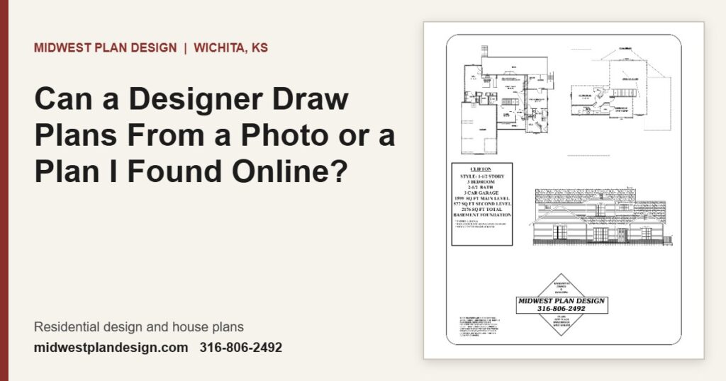 Can a Designer Draw Plans From a Photo or a Plan I Found Online? | MidWest Plan Design, Wichita, KS