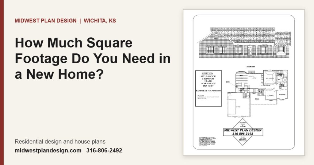 How Much Square Footage Do You Need in a New Home? | MidWest Plan Design, Wichita, KS